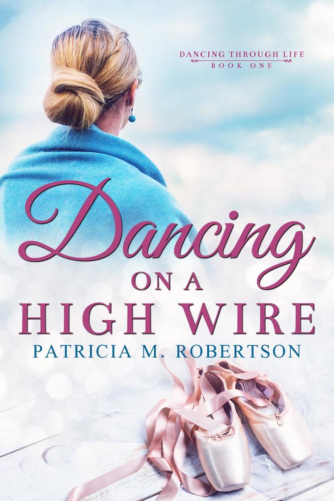 Dancing on a High Wire (Dancing through Life #1)