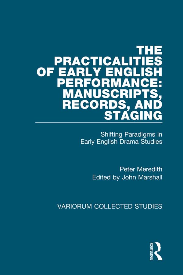 The Practicalities of Early English Performance: Manuscripts Records and Staging