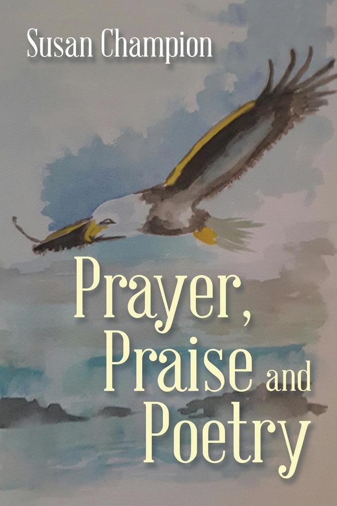 Prayer Praise and Poetry