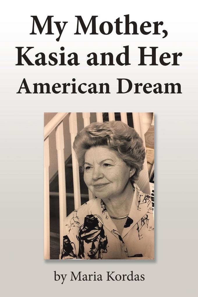 My Mother Kasia and Her American Dream