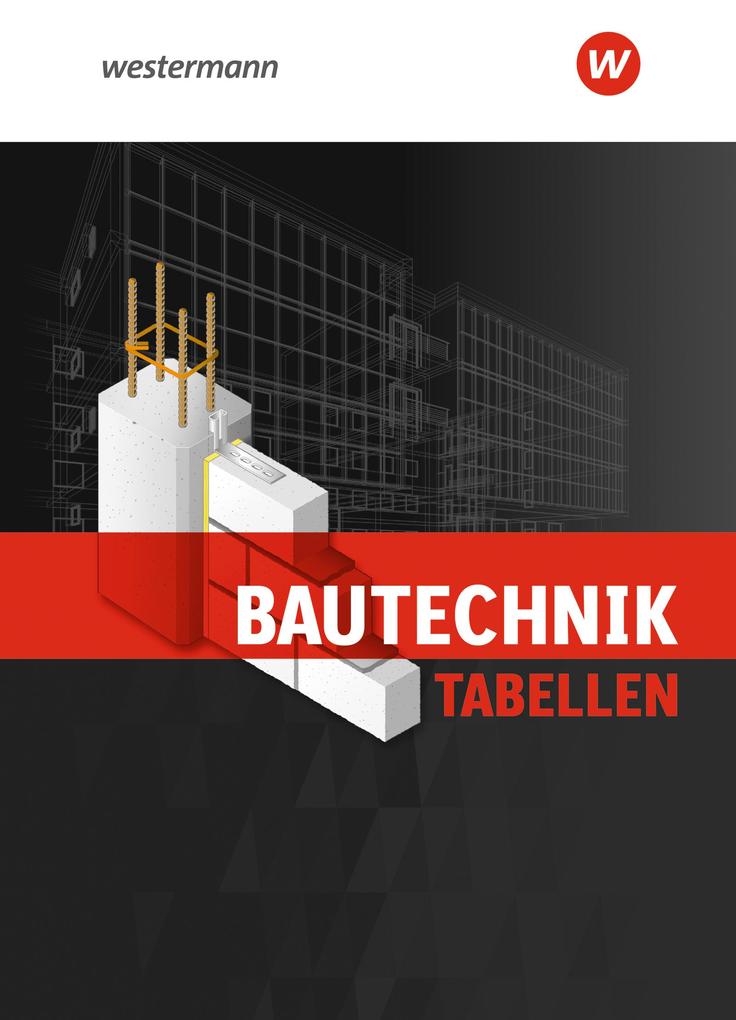 Bautechnik Tabellen. Tabellenbuch - Johannes Wolff/ Hans Rich/ Klaus Littmann/ Hannes Gerber/ Antje Claußen