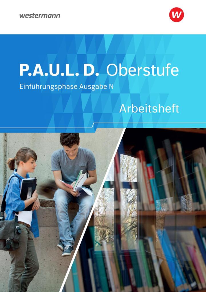 P.A.U.L. D. (Paul) Arbeitsheft. Persönliches Arbeits- und Lesebuch Deutsch - Ausgabe N. Einführungsphase. Niedersachsen