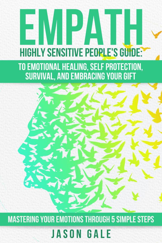 Empath Highly Sensitive People‘s Guide: To Emotional Healing Self Protection Survival And Embracing Your Gift