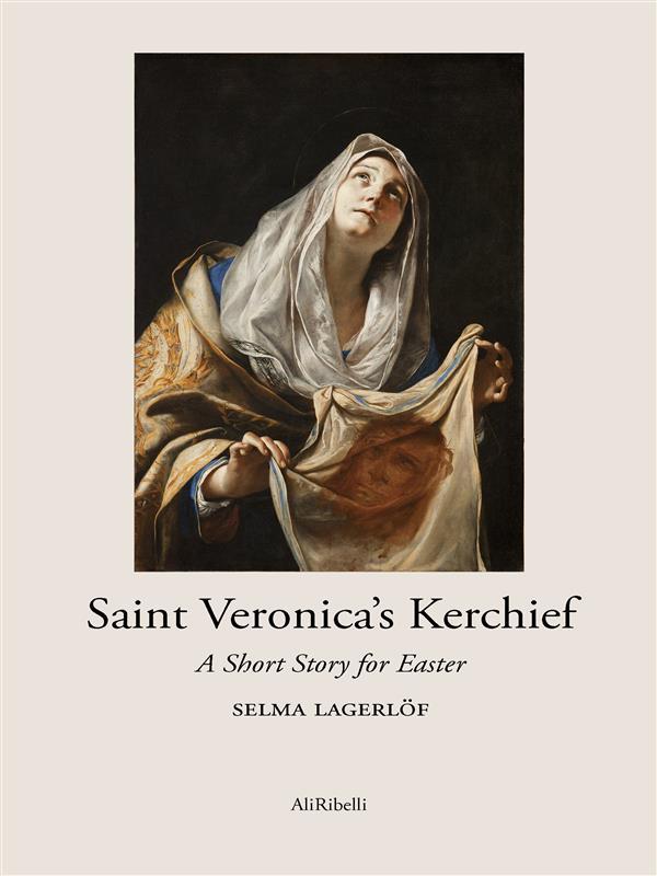 Saint Veronica's Kerchief - Selma Lagerlöf