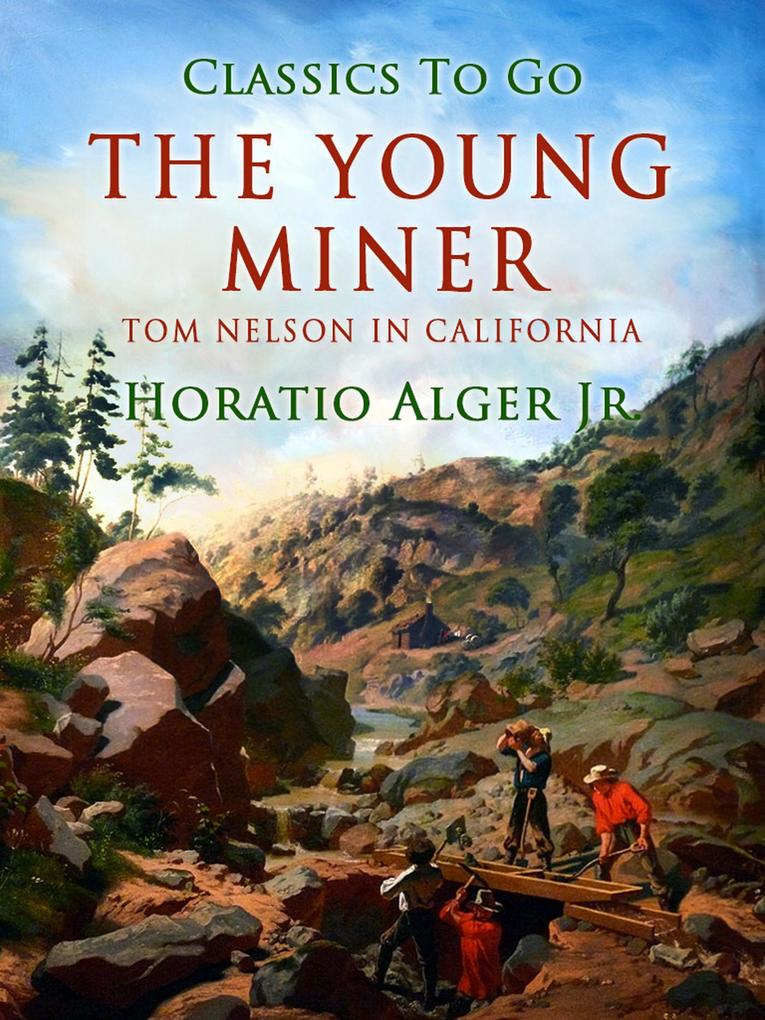 The Young Miner Tom Nelson In California