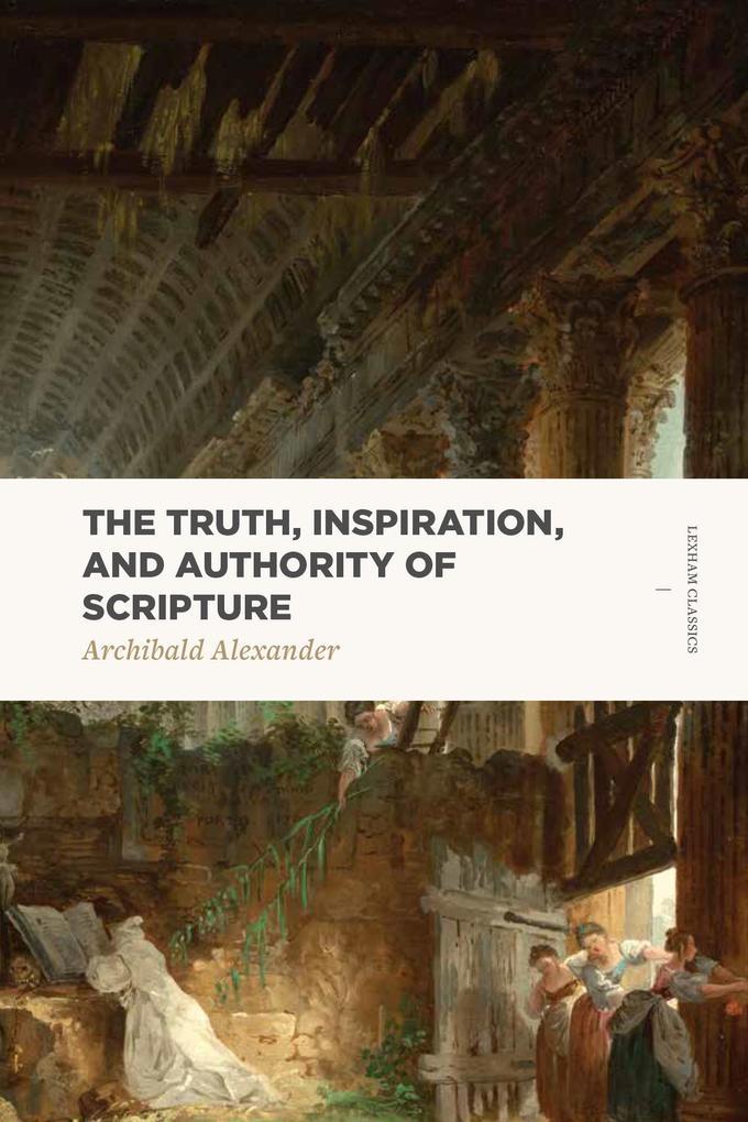 Truth Inspiration and Authority of Scripture