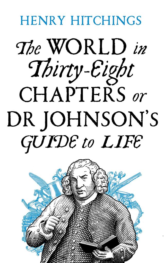 The World in Thirty-Eight Chapters or Dr Johnson‘s Guide to Life