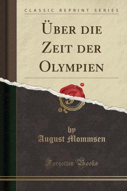 Über die Zeit der Olympien (Classic Reprint) als Taschenbuch von August Mommsen