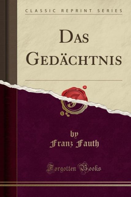 Das Gedächtnis (Classic Reprint) als Taschenbuch von Franz Fauth