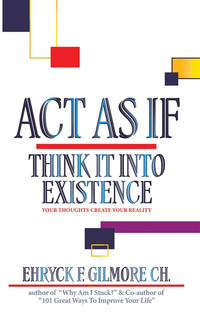 Act as If: Think It into Existence