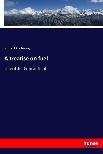 A treatise on fuel