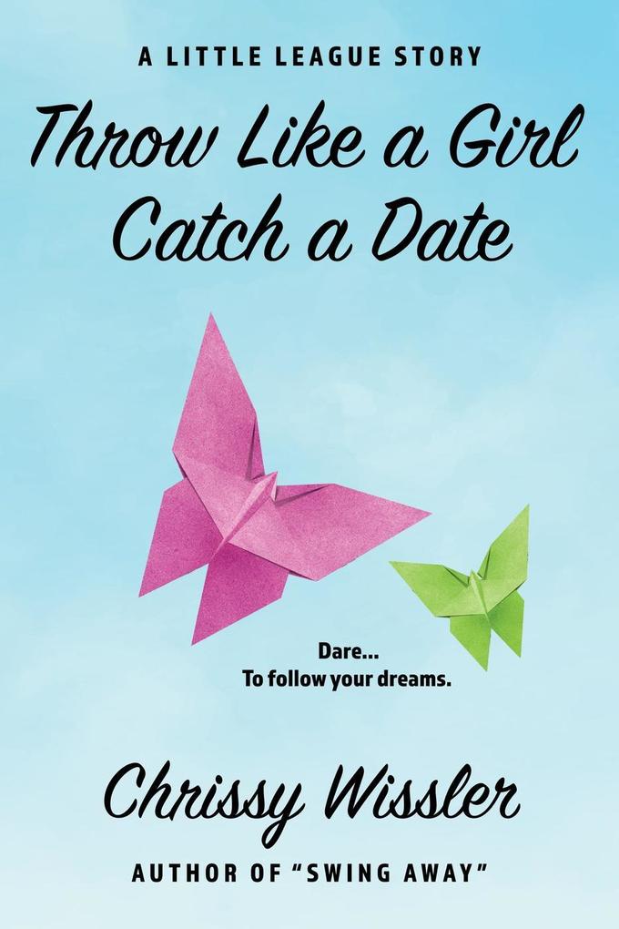 Throw Like a Girl Catch a Date (The Little League Series #2)
