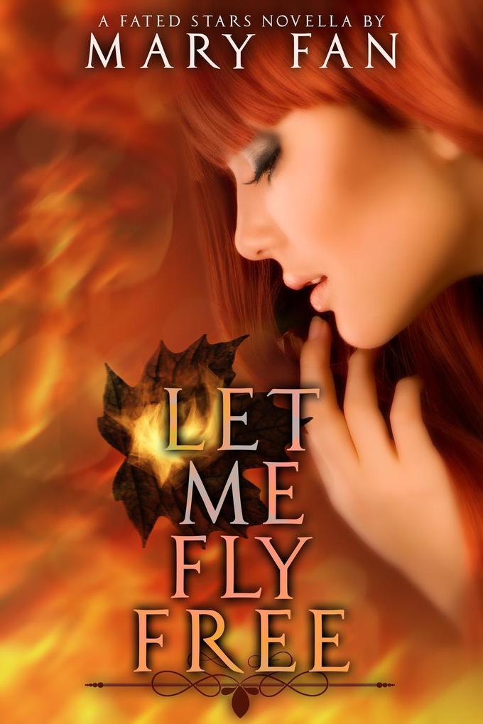 Let Me Fly Free (Fated Stars)