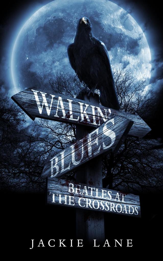Walkin‘ Blues: Beatles At The Crossroads (astral traveller #1)