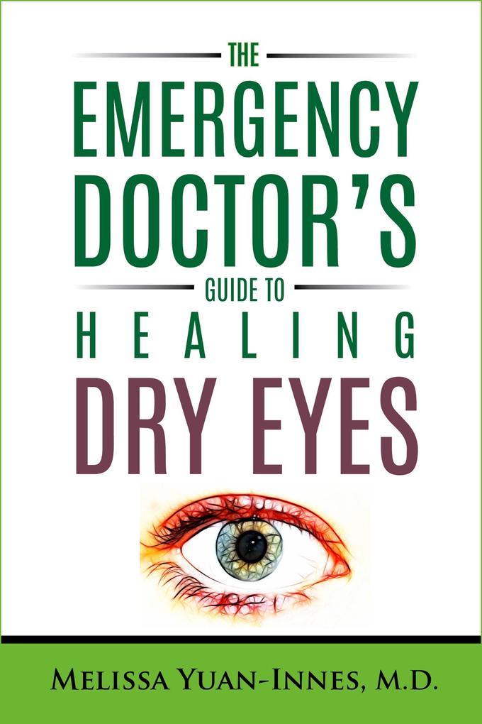 The Emergency Doctor‘s Guide to Healing Dry Eyes (The Emergency Doctor‘s Guides #2)
