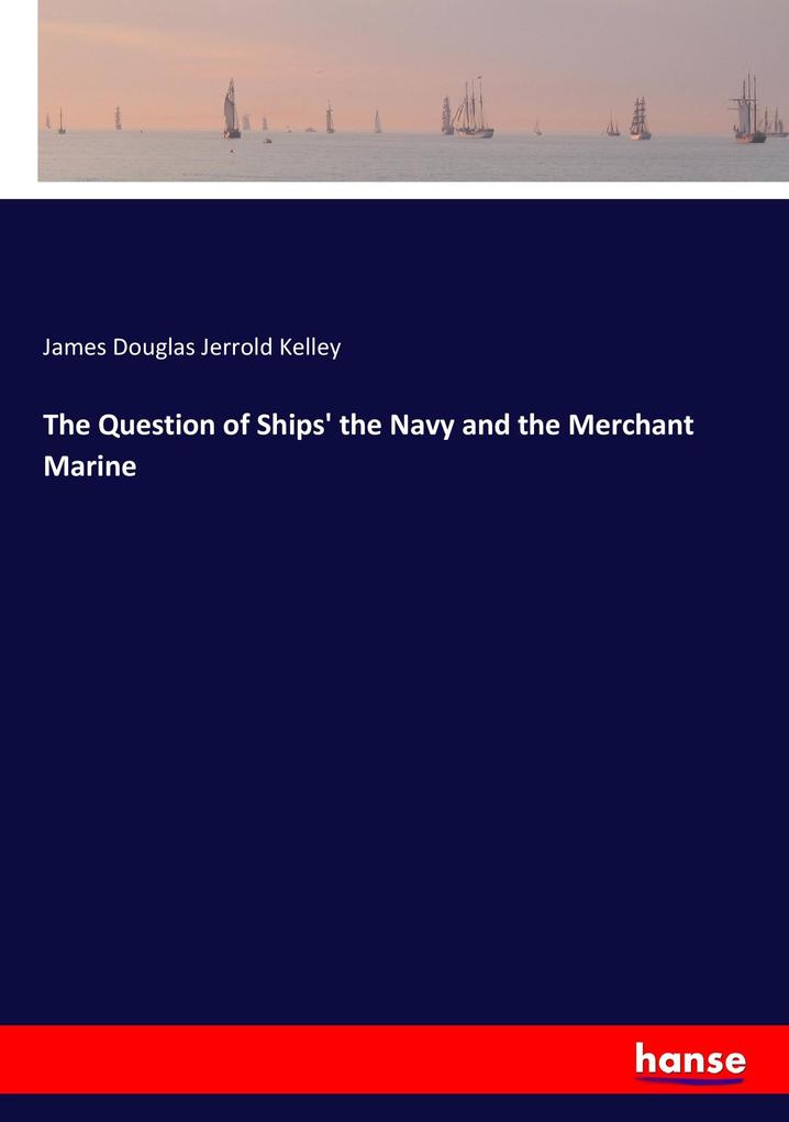 The Question of Ships‘ the Navy and the Merchant Marine
