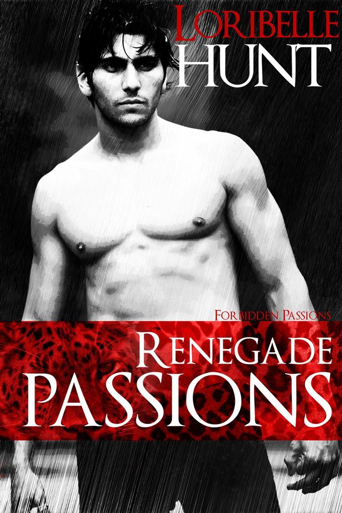 Renegade Passions (Forbidden Passions #4)