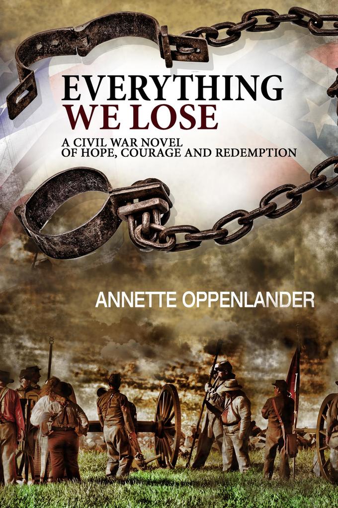 Everything We Lose: A Civil War Novel of Hope Courage and Redemption