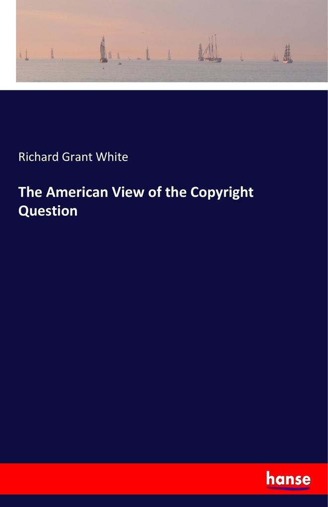 Image of The American View of the Copyright Question