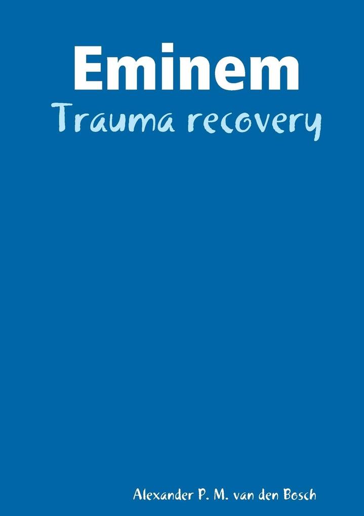 Eminem - Trauma recovery