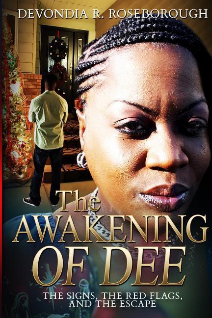 The Awakening of Dee: The Signs The Red Flags and The Escape