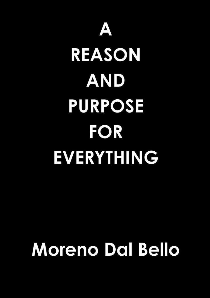 A REASON AND PURPOSE FOR EVERYTHING