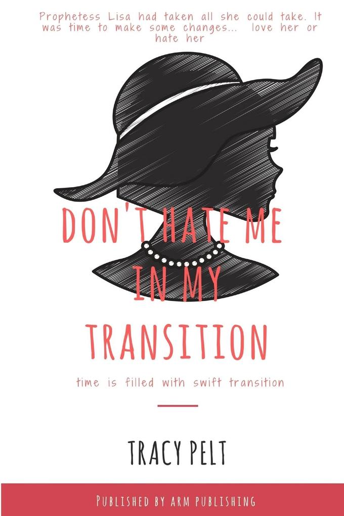 Don't Hate Me In My Transition