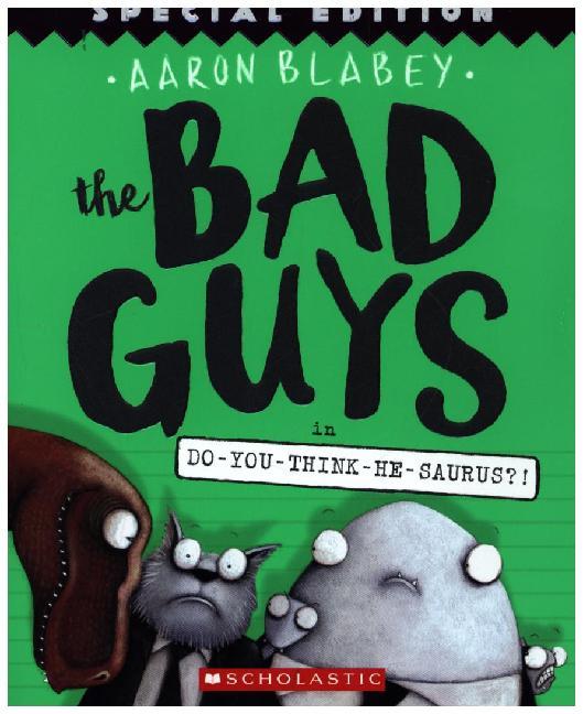 The Bad Guys in Do-You-Think-He-Saurus?!: Special Edition (the Bad Guys #7)