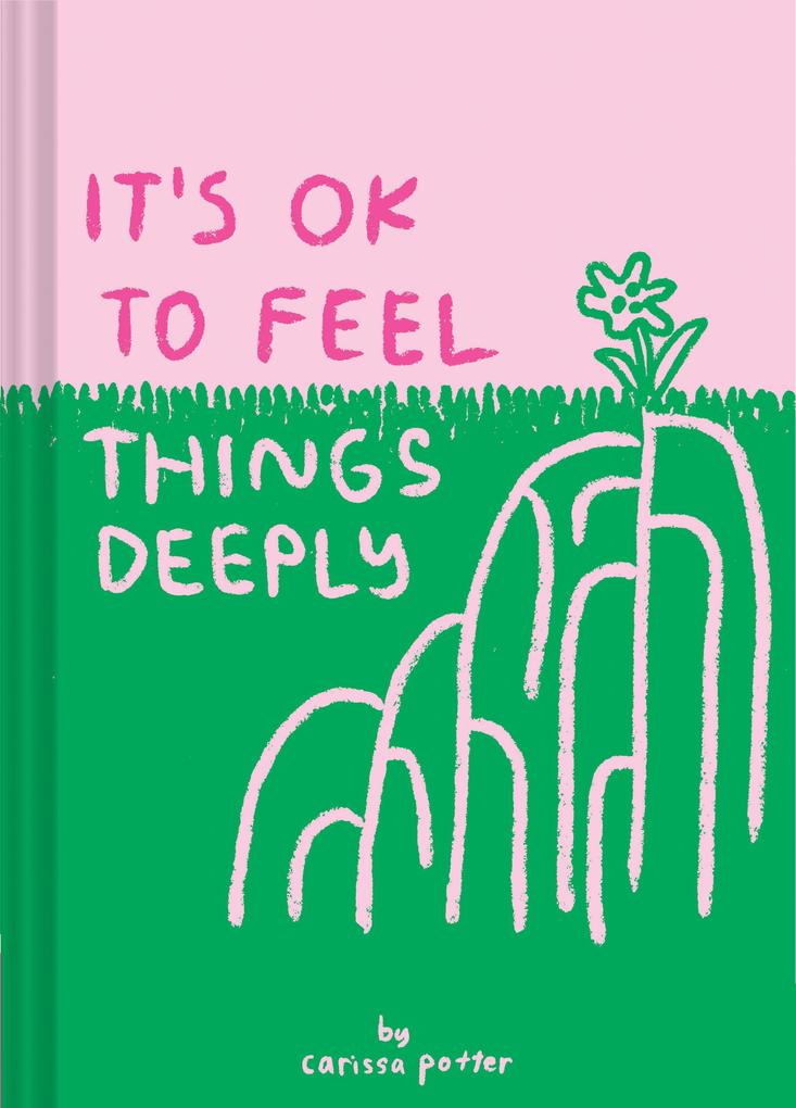 It‘s OK to Feel Things Deeply