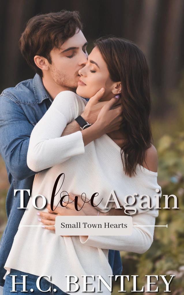 To Love Again (Small Town Hearts #4)