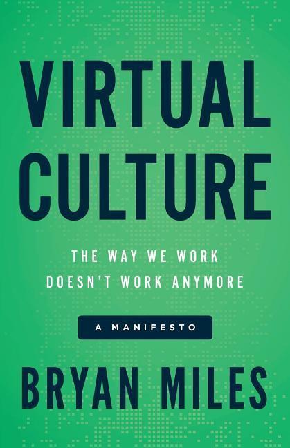 Virtual Culture: The Way We Work Doesn‘t Work Anymore a Manifesto