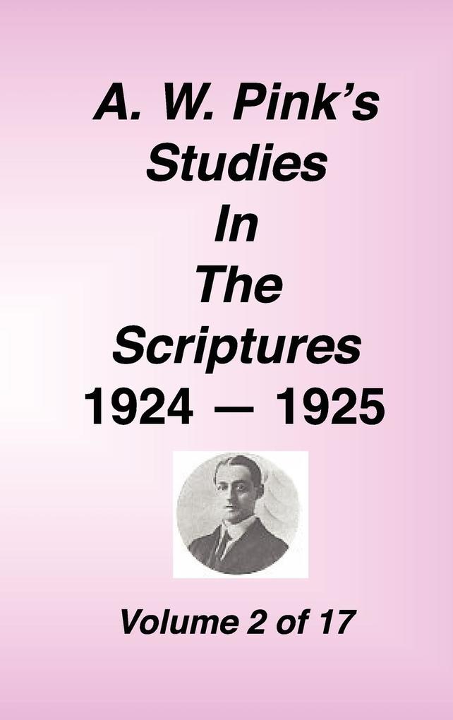 A. W. Pink‘s Studies in the Scriptures 1924-25 Vol 02 of 17