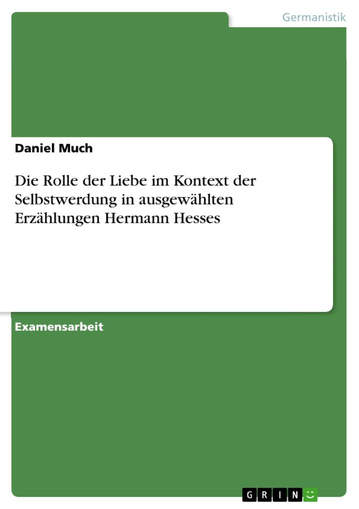 Die Rolle der Liebe im Kontext der Selbstwerdung in ausgewählten Erzählungen Hermann Hesses - Daniel Much