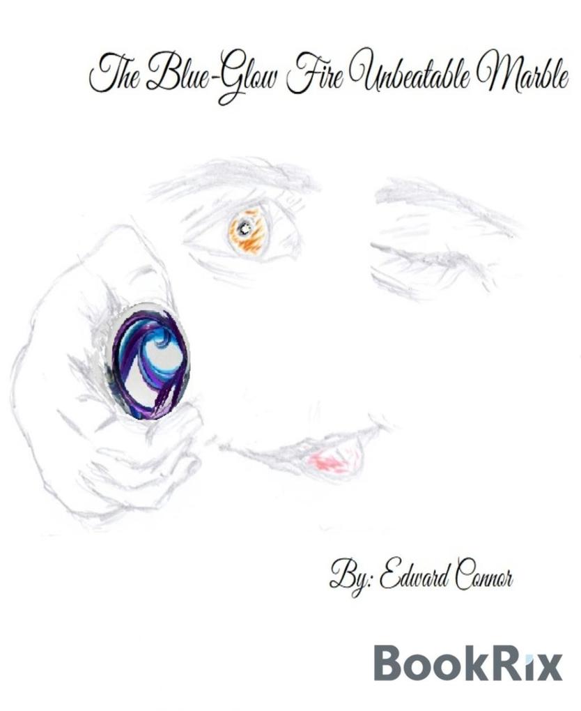The Blue-Glow Fire Unbeatable Marble - Edward Connor