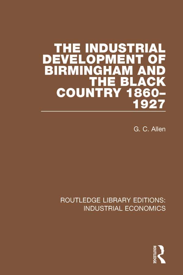 The Industrial Development of Birmingham and the Black Country 1860-1927