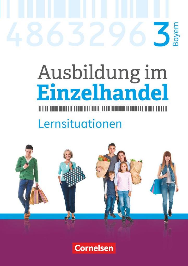 Ausbildung im Einzelhandel 3. Ausbildungsjahr - Bayern - Arbeitsbuch mit Lernsituationen