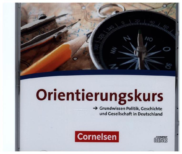 Orientierungskurs - Ausgabe 2017 A2/B1 - Grundwissen Politik Geschichte und Gesellschaft in Deutschland