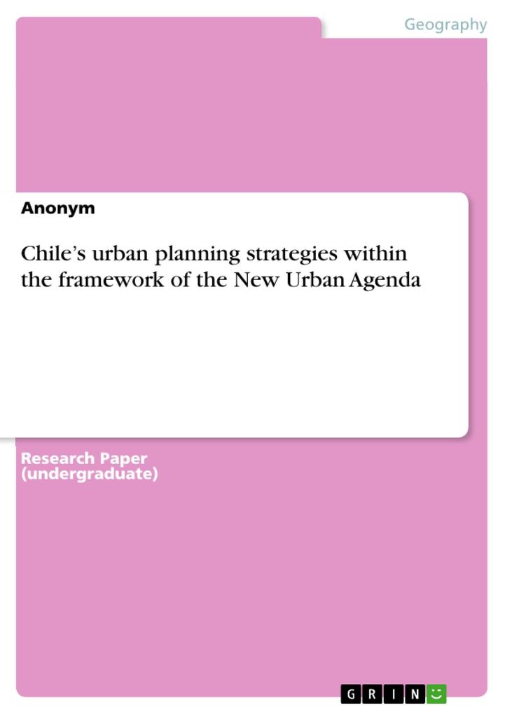 Chile‘s urban planning strategies within the framework of the New Urban Agenda