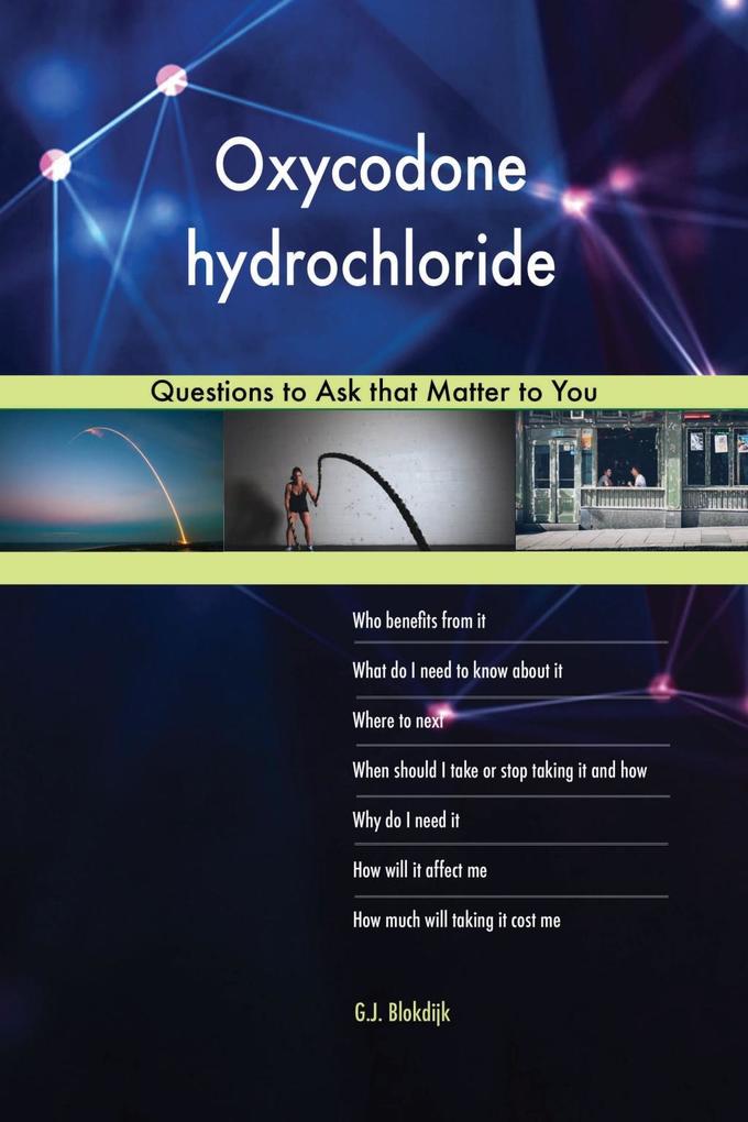 Oxycodone hydrochloride 578 Questions to Ask that Matter to You