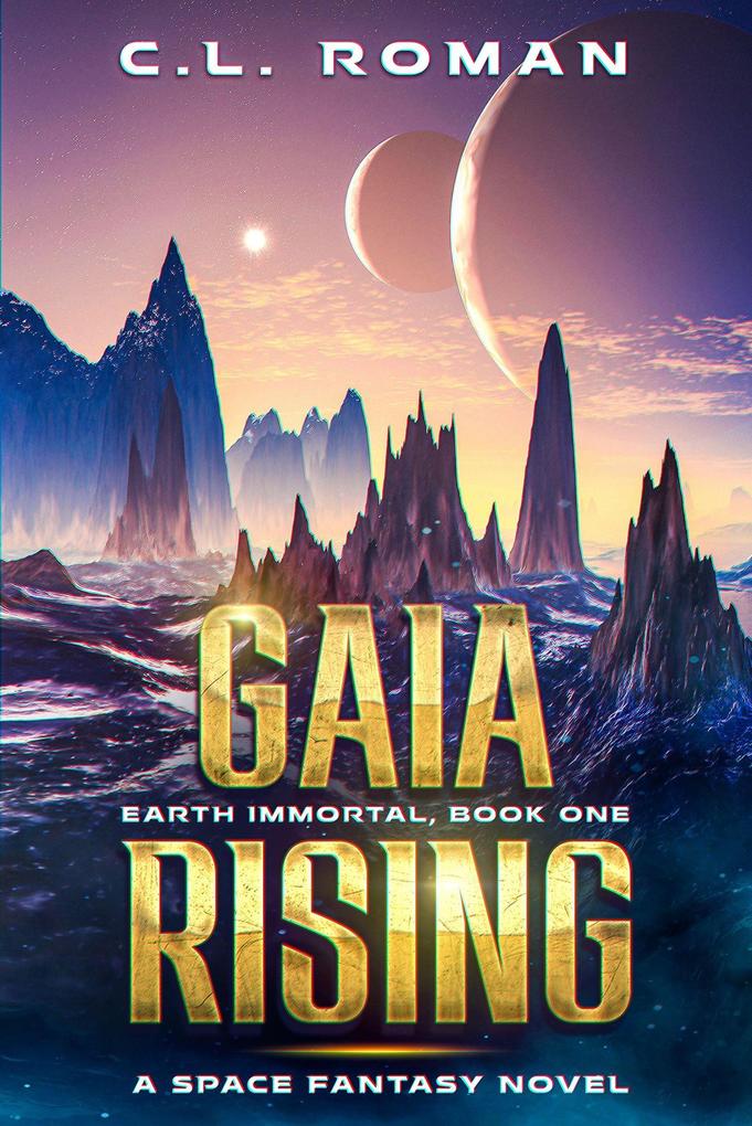 Gaia Rising (Earth Immortal #1)
