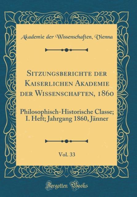 Sitzungsberichte der Kaiserlichen Akademie der Wissenschaften, 1860, Vol. 33 als Buch von Akademie der Wissenschaften Vienna
