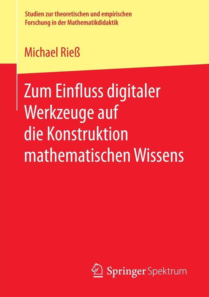 Zum Einfluss digitaler Werkzeuge auf die Konstruktion mathematischen Wissens