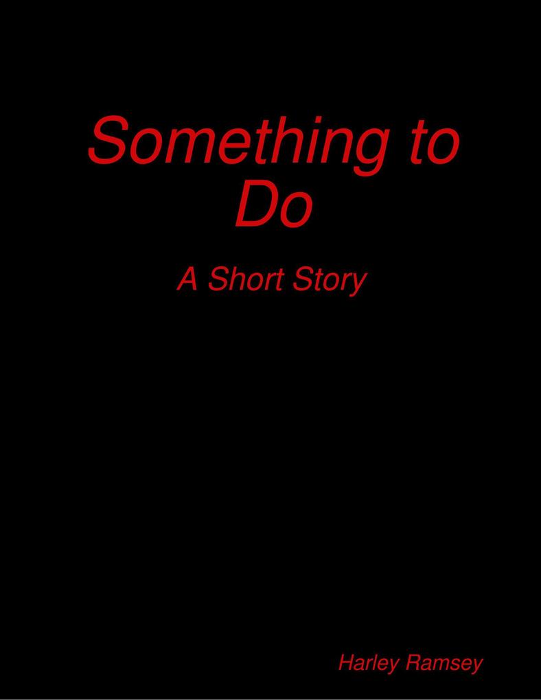 Something to Do: A Short Story