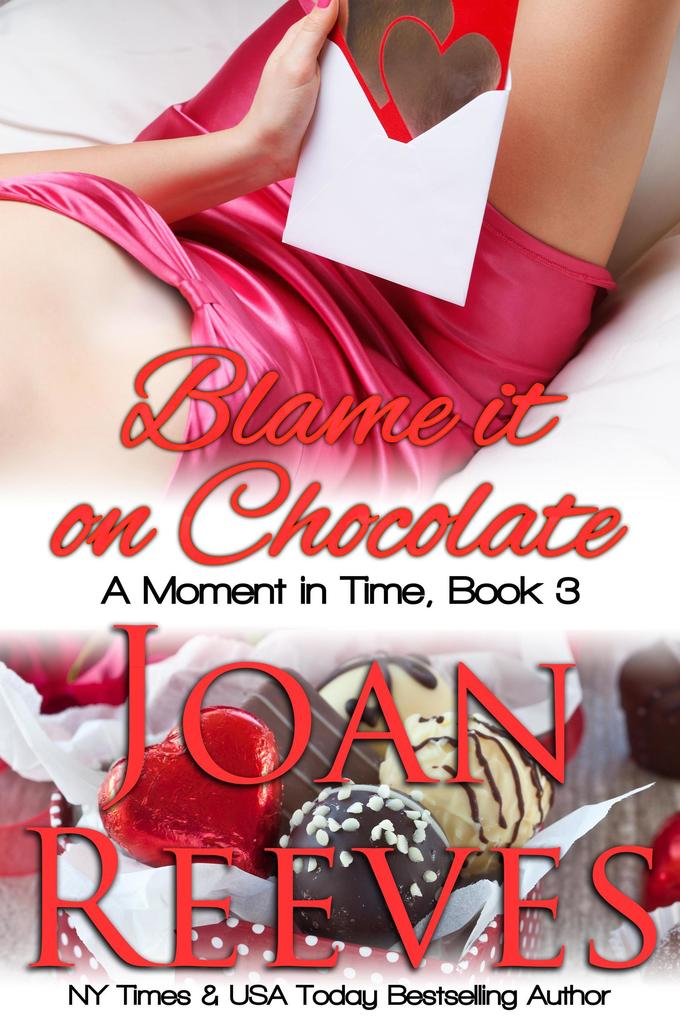 Blame It On Chocolate (A Moment in Time Romance #3)