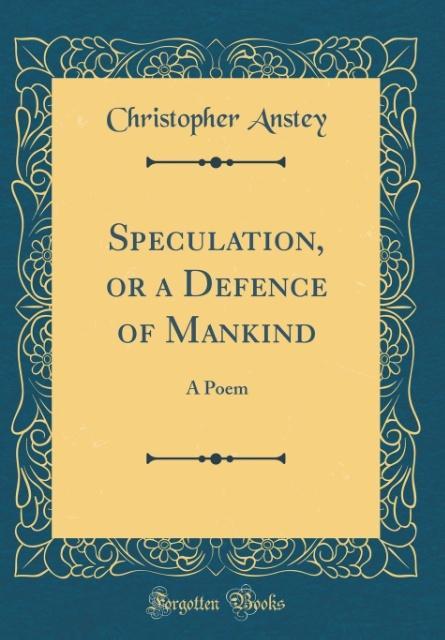 Speculation, or a Defence of Mankind als Buch von Christopher Anstey - Christopher Anstey