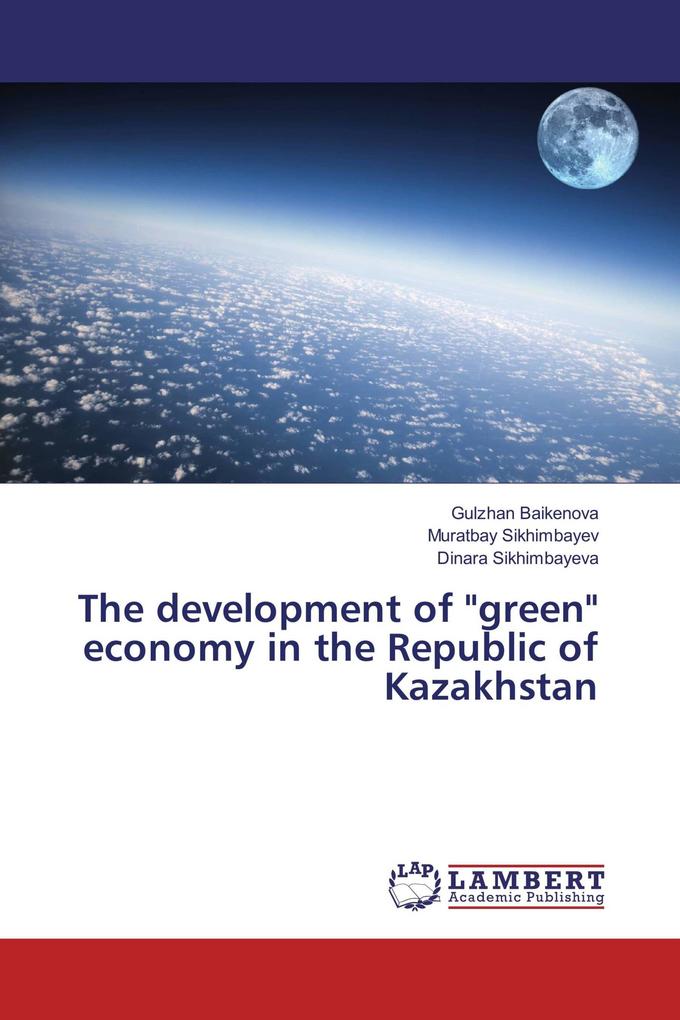 The development of 'green' economy in the Republic of Kazakhstan