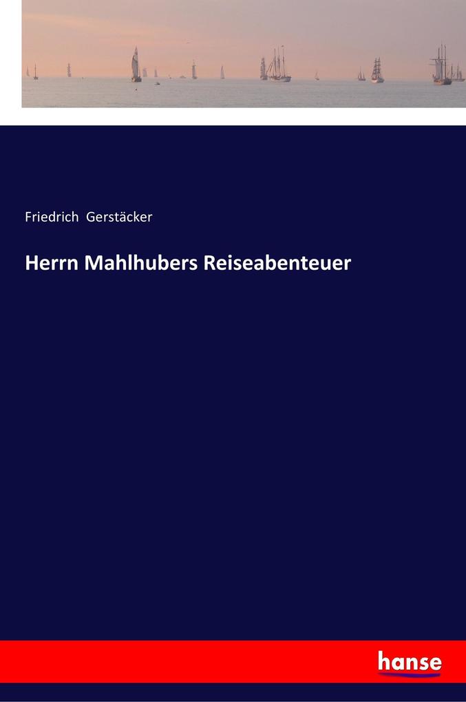Image of Herrn Mahlhubers Reiseabenteuer