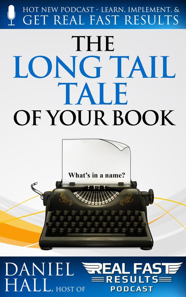 The Long Tail Tale of Your Book (Real Fast Results #79)