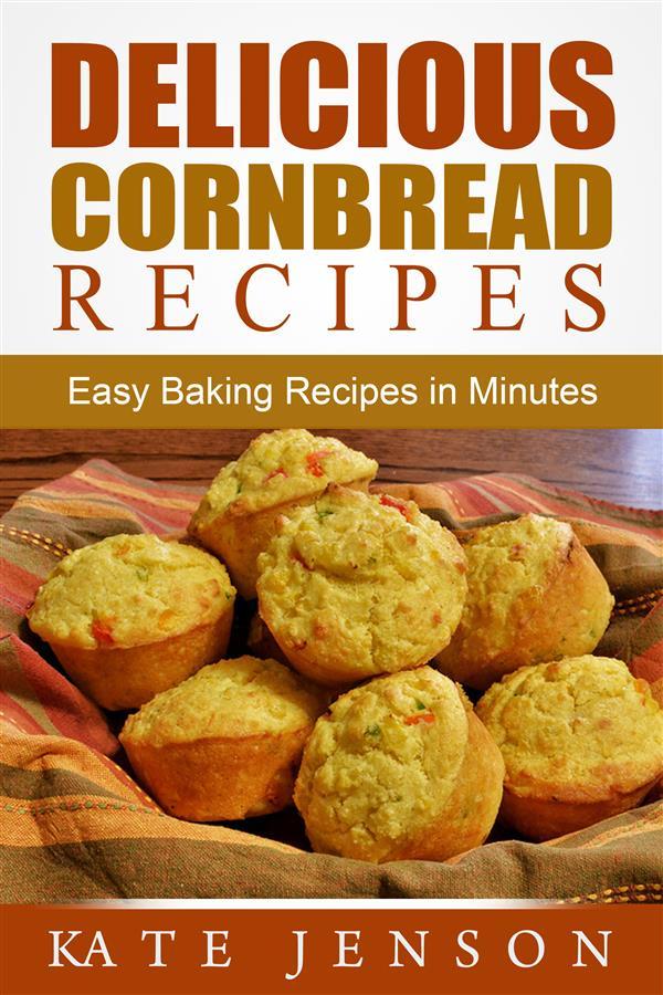 Delicious Cornbread Recipes: Easy Baking Recipes in Minutes