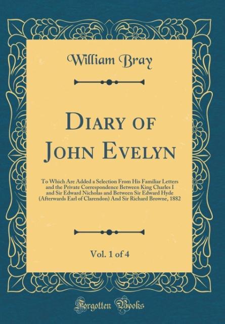 Diary of John Evelyn, Vol. 1 of 4 als Buch von William Bray - William Bray